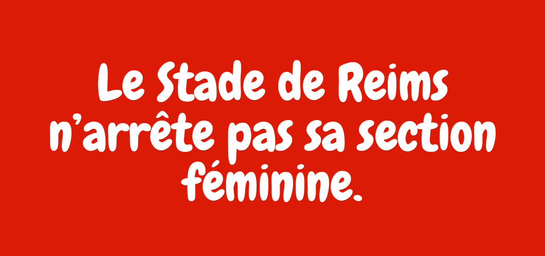 Non, le Stade de Reims n’arrête pas sa section féminine.