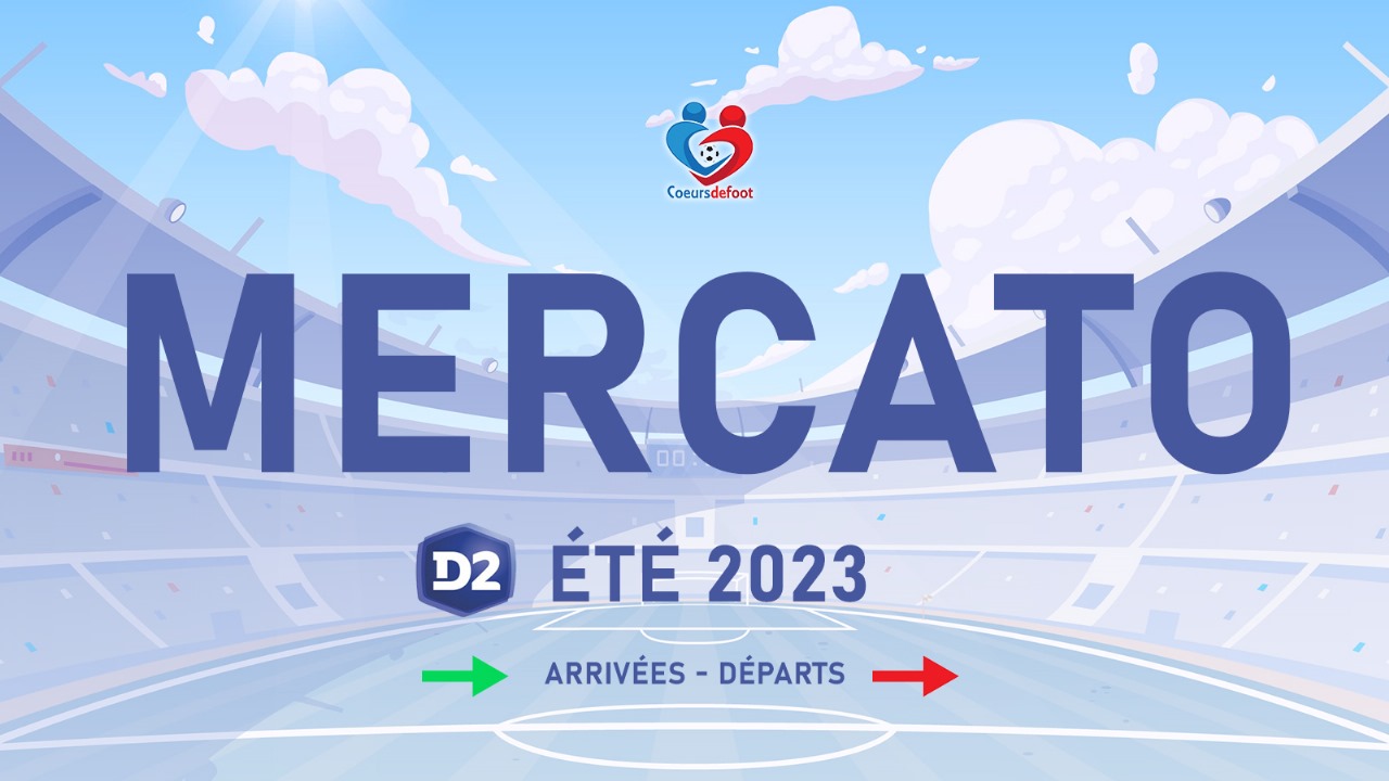 Mercato été 2023 : Le point sur les mouvements en D2